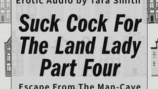 Suck Cock For The Land Lady 4 - Escape From The Mancave Audio Only Fetish Erotic Story