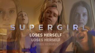 SUPERGIRL LOSES HERSELF