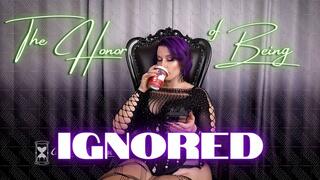 The Honor of Being Ignored