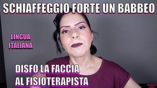SCHIAFFEGGIO FORTE UN BABBEO - DISFO LA FACCIA AL FISIOTERAPISTA - LINGUA ITALIANA