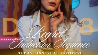 REGRET INDUCTION SEQUENCE: 31 DAY FINSEXUAL PROTOCOL [DAY 8]