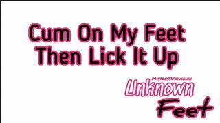 Cum On My Feet Then Lick It Up