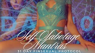SELF SABOTAGE MANTRAS: 31 DAY FINSEXUAL PROTOCOL [DAY 10]