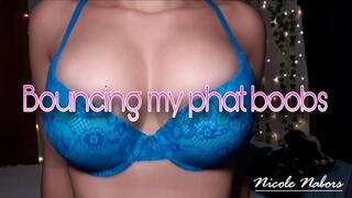 Bouncing my phat boobs