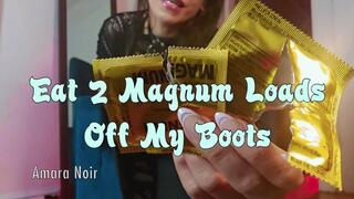 Eat 2 Magnum Cum Loads Off My Boot