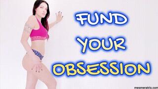 FUND YOUR OBSESSION