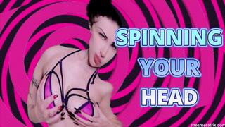 SPINNING YOUR HEAD