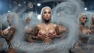 You Are The Bitch For Gooning