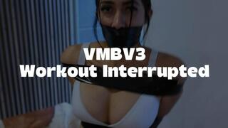 VMBV3 Workout Interrupted - FHD (1920 x 1080) New Video