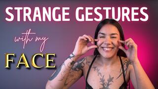 strange gestures with my face