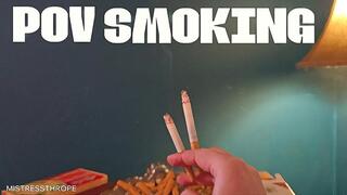 You smoke the cigarette! Smoking POV