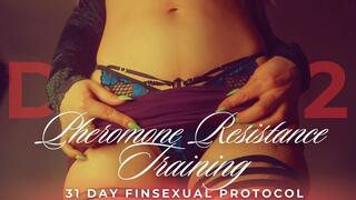 PHEROMONE RESISTANCE TRAINING: 31 DAY FINSEXUAL PROTOCOL [DAY 12]
