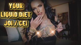 YOUR LIQUID DIET : JOI CEI Jerk & Eat Your Load BEFORE Every Meal!