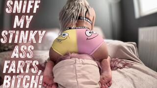 Sniff My Stinky Ass Farts, Bitch!