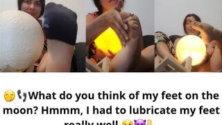 What do you think of my feet on the moon? Hmmm, I had to lubricate my feet really well.