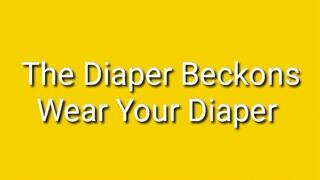 The Diaper Beckons : Wear Your Diaper Trance ABDL Incontinence