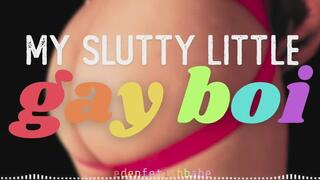 My Slutty Little GAY BOi