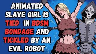 Tickle that Bitch! : an animated slave girl is tied in BDSM bondage and tickled by an evil robot in an interrogation dungeon