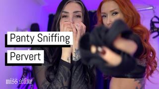 Panty Sniffing Pervert | Addicted To Our Dirty Panties
