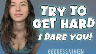 Try to Get Hard I dare you! PIED with Goddess Vivien Brat Girls Erectile dysfunction Your cock just doesn't work any more! Has too much porn permanently ruined you?! The only way to find out is to follow along