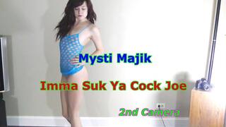 Mysti Majik - Imma Suk Ya Cock Joe 2nd Camera
