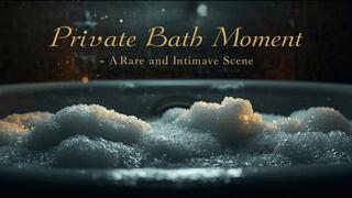 Private Bath Moment – A Rare and Intimate Scene