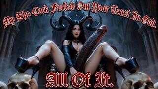 My She-Cock Fucked Out Your Trust In God. All Of It