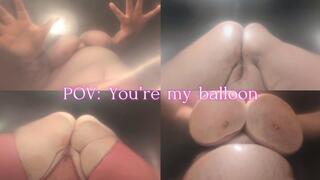 POV: You're the balloon that BBW Daisy is bouncing, humping, & grinding on