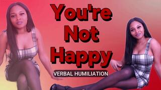You're Not Happy