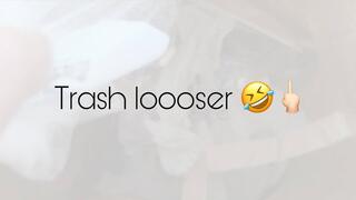 TRASH LOOSER