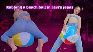 Rubbing a beach ball in levis jeans - Sofia