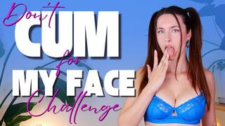 DON’T CUM for My Face Challenge