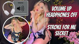 Volume Up Headphones Off Stroke For Me Secret