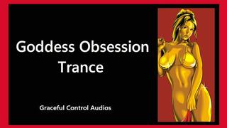 Goddess Obsession Trance - Mind Fuck - Graceful Control Audios