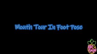 Mouth Tour In Foot Pose