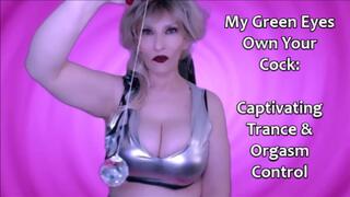 My Green Eyes Own Your Cock: Captivating Trance Orgasm Control