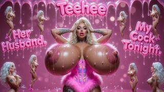 Teehee. Her Husband. My Cock Tonight.