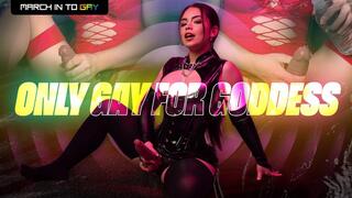 Only Gay For Goddess