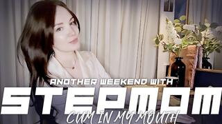 Another weekend with Stepmom Part 2 Cum in my Mouth