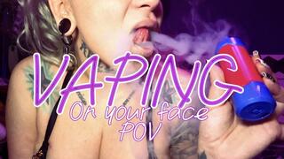 Vaping huge clouds on your face