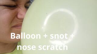 Balloon + snot + nose scratch