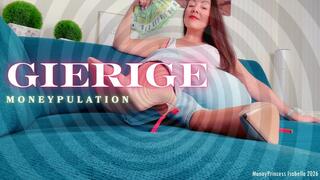 Gierige Moneypulation by MoneyPrincess Isabella