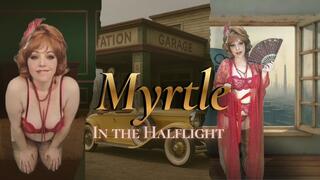 MYRTLE IN THE HALFLIGHT