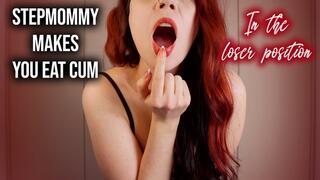 STEPMOMMY MAKES YOU EAT CUM IN THE LOSER POSITION
