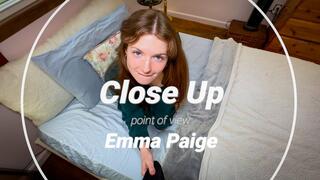 Close Up POV || Emma Paige