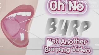 Oh No Not Another Burping Video