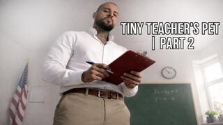 Tiny Teacher's Pet | Part 2 - Lalo Cortez
