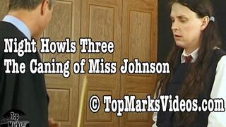 Night Howls Three Miss Johnson's Severe Caning (MOV Version)