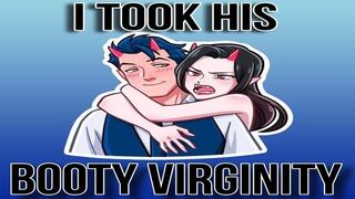 I Took His Booty-Virginity