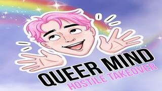 Queer Mind Hostile Takeover